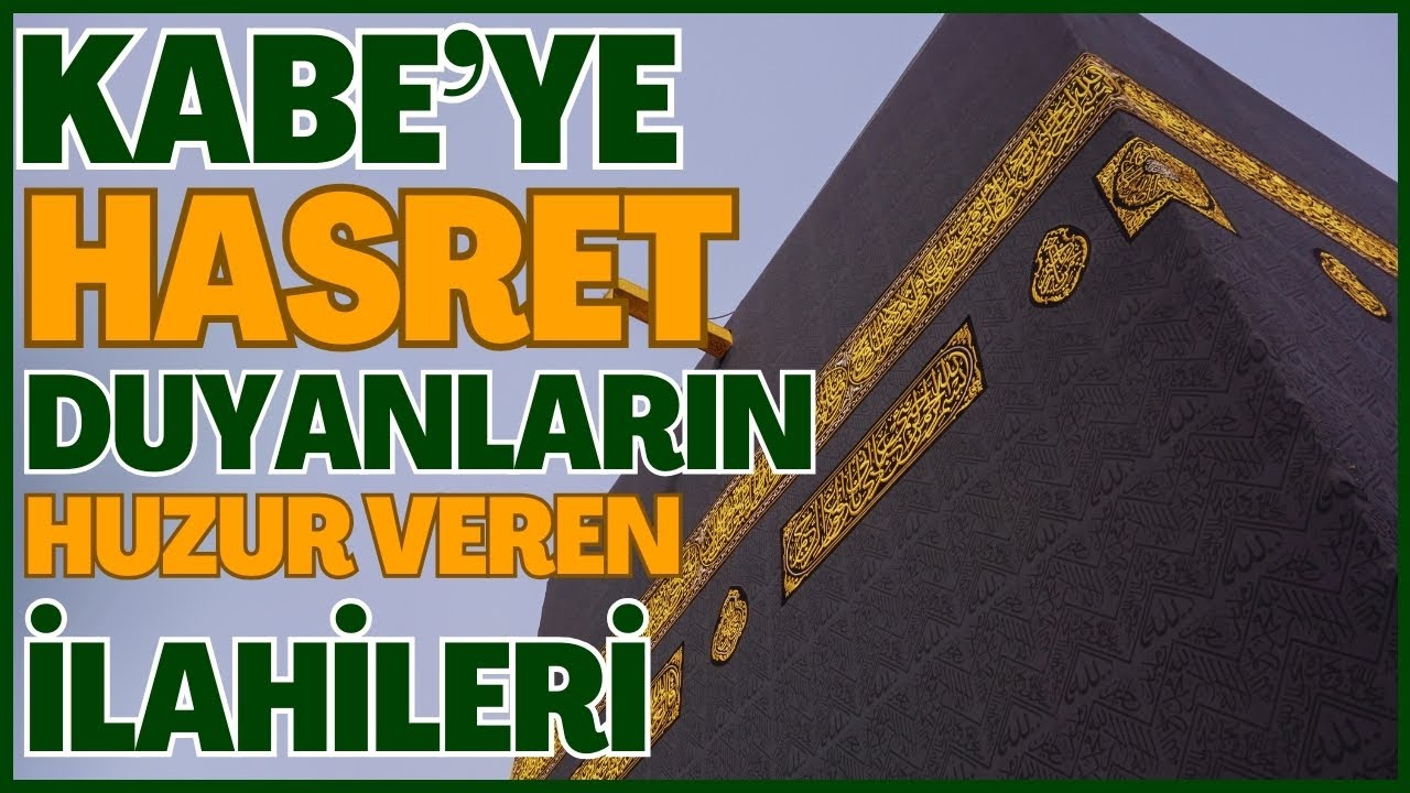 KABE'YE HASRET DUYANLARIN GÖNÜLLERİNE HUZUR VEREN İLAHİLER | HAYIRLI CUMALAR