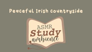 Lets study in the quiet Irish countryside (ASMR for studying, 1 hour)