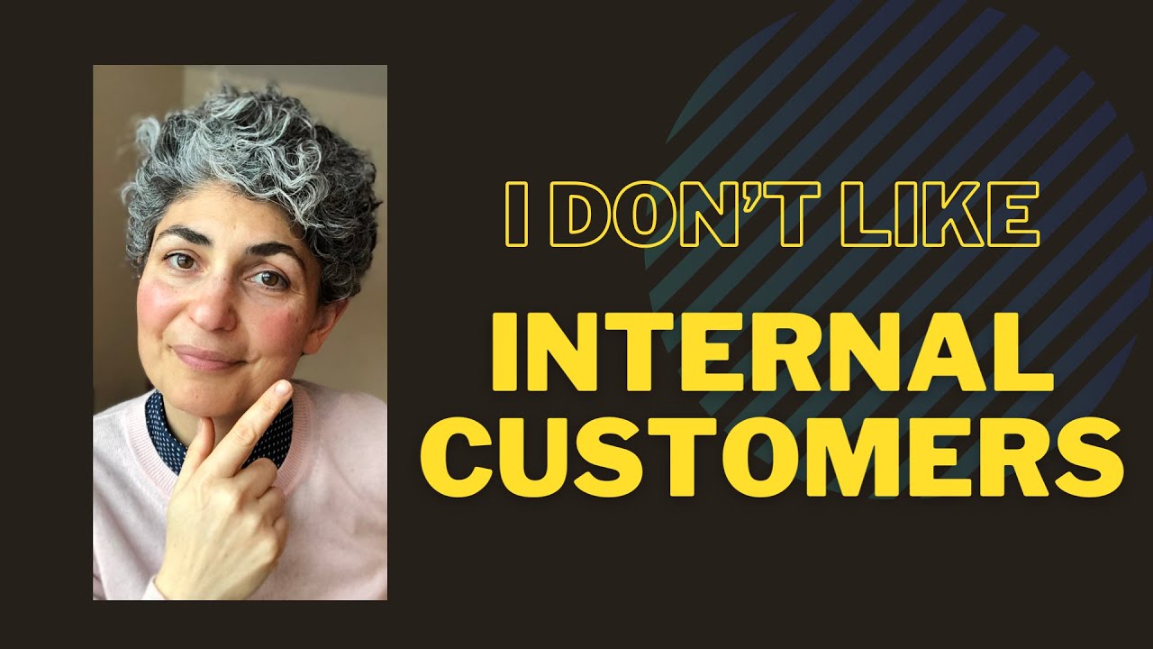 Who are Internal Customers and Why I Don’t Like Them