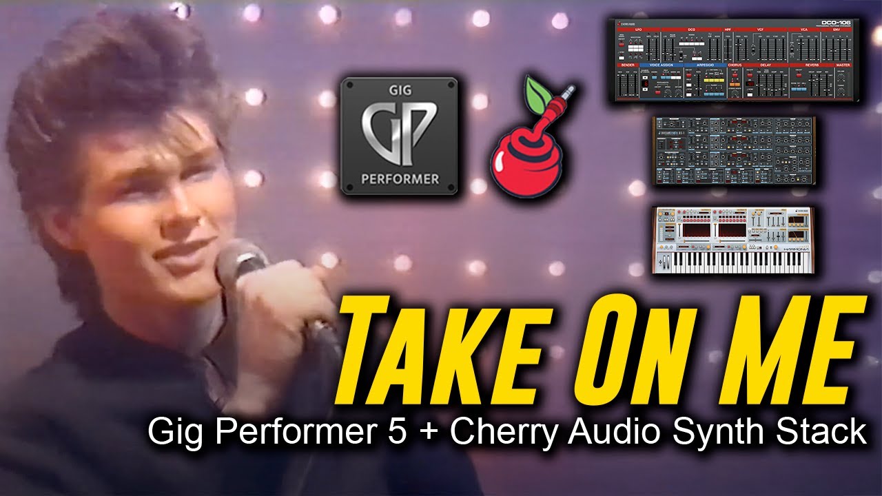 'Take On Me' A-HA Synth Sounds 80s Covers Gig Performer Cherry Audio DCO106 Dreamsynth Harmonia