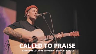 Called to Praise (Live) // Kingdom Culture Worship // Bradley Riddle