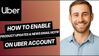 How to Enable Product Updates &amp; News Email Notifications on Uber Account