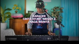 Karaoke Cinta Hitam - Meggy Z. Nada Wanita
