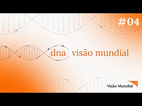 Série DNA Visão Mundial #4 - A visão como um presente: a criança como foco e como oração