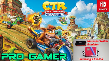 Crash Team Racing Android Nintendo Switch EGG NS Emulator 4K Samsung Galaxy Z FOLD 4