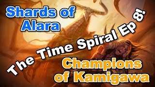 Opening Shards of Alara and Champions of Kamigawa! - The Time Spiral Ep 8!
