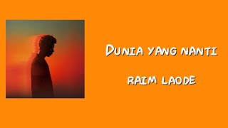 Dunia yang nanti| Raim Laode ( lirik lagu )