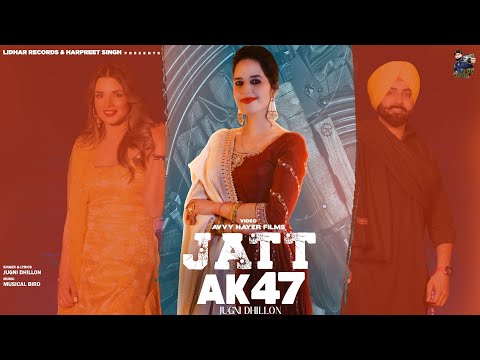 Jatt AK47 (Official Video) Jugni Dhillon | Musical Bird | Lidhar Records | Latest Punjabi Song 2022