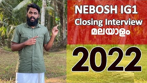 NEBOSH IGC Closing Interview - Malayalam- Latest