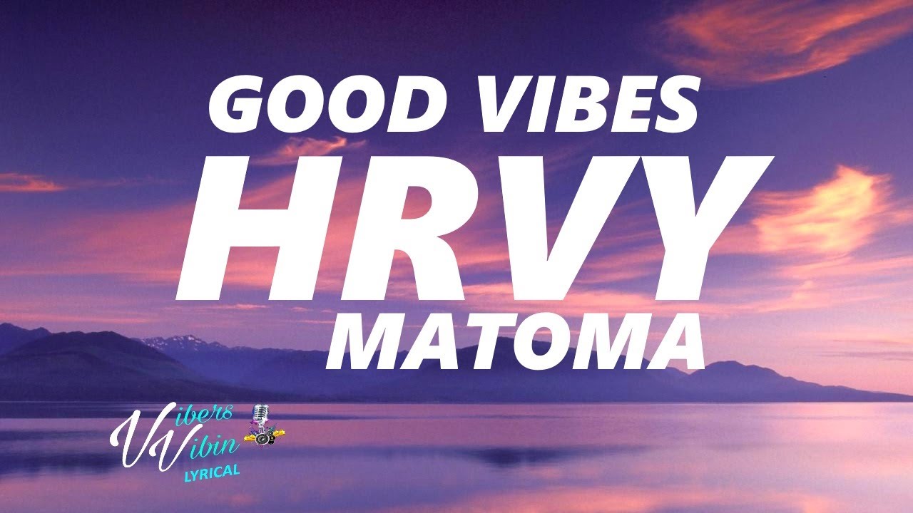 HRVY, Matoma - Good Vibes (Lyrics)