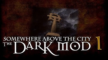 The Dark Mod: Somewhere Above The City - 1 - DANGER AND THE MARES FROM BOOM