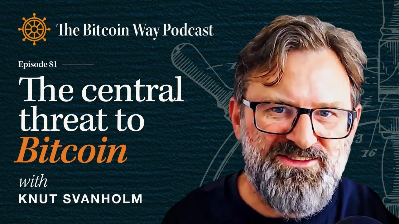 The Central Threat to Bitcoin with Knut Svanholm | Ep. #81