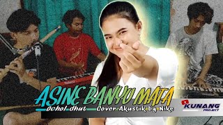 ASINE BANYU MATA - Ocholl dhut || Cover Akustik by Nike ft Ergun, Yudis & Ankay - KUNANG Project