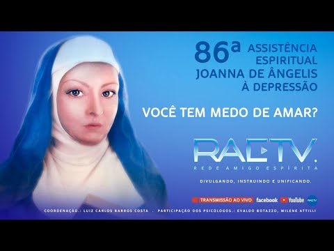 Você tem medo de amar? - 86ª Assistência Espiritual Joanna de Angelis à Depressão
