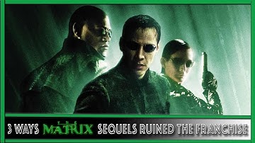 3 Ways The Matrix Sequels Ruined The Franchise | 3 Reasons