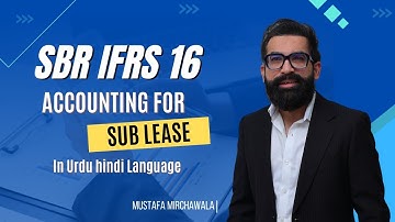 SBR IFRS 16 | Accounting for Sub-Lease Explained in Urdu/Hindi | Mustafa Mirchawala
