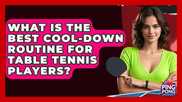 What Is The Best Cool-down Routine For Table Tennis Players? - Ping Pong Prodigy