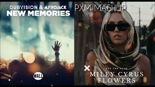 DubVision, Afrojack, Miley Cyrus - Flowers vs. New Memories (PXM MASHUP)