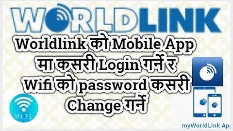 How To Login Worldlink Internet Mobile App and Change password of Wlink Wifi 2019