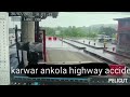 Karwar ankola highway toll gate accident  avoid speed driving