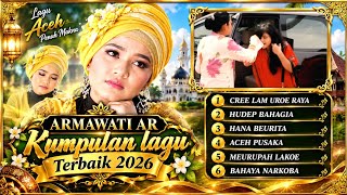 Kumpulan Lagu Aceh Terbaik 2026 🔥 Full Album ARMAWATI AR | Lagu Aceh Terpopuler & Enak Didengar