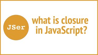 what is closure in JavaScript | JSer - JavaScript & Algorithm