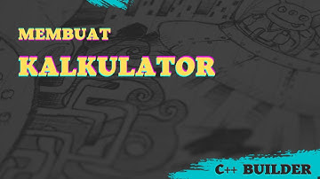 #Tugas C++ Builder Menampilkan I/O yang sama dan Membuat kalkulator sederhana