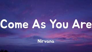 Come As You Are - Nirvana (Lyrics)