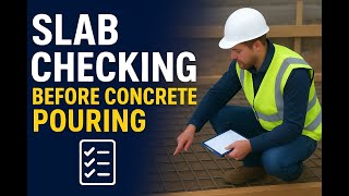 Check list for slab concrete | Slab Checking Before Concrete Pouring | Site Checklist for Engineers