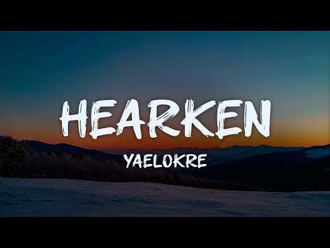 yaelokre - hearken (new song) (lyrics)