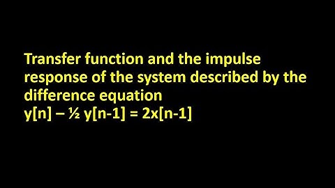 Example on Transfer Function and Impulse Response