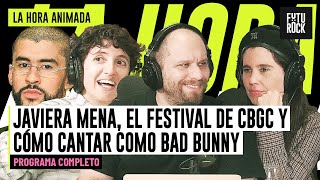 JAVIERA MENA, EL FESTIVAL CBGC Y CÓMO CANTAR COMO BAD BUNNY | PROGRAMA COMPLETO de LA HORA ANIMADA