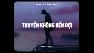 ♬ Thuyền Không Bến Đợi - Trungg I.U, Czee x CaoTri | Lofi Lyrics | Anh như con thuyền không bến đợi