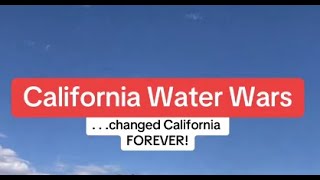 California Water Wars: Changed California FOREVER!