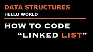 How to Code Linked List (Practice) | Data Structure | Hello World