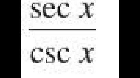 sec x / csc x, simplify the trigonometric expression