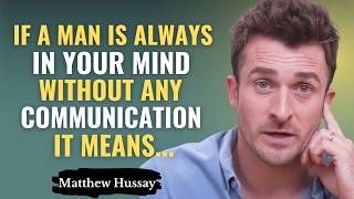 If a Man is Always in Your Mind Without Any Communication, It Means... | Matthew Hussey