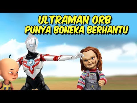 ultraman-orb-punya-boneka-berhantu-,-upin-ipin-takut-!