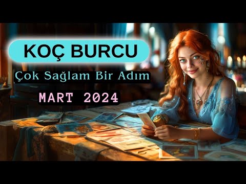 KOÇ BURCU Mart 2024'de Çok Sağlam Adımlarla Geliyor!