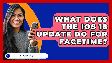 What Does The iOS 18 Update Do For FaceTime? - Be App Savvy