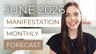 MANIFESTATION MONTHLY FORECAST | Key Energy Dates & Manifesting Tips for June 2026