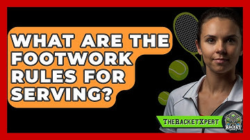 What Are The Footwork Rules For Serving? - The Racket Xpert