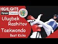 Ulugbek Rashitov - Olympic Champion - Male -68kg Taekwondo Best Kicks Highlights - Uzbekistan TKD