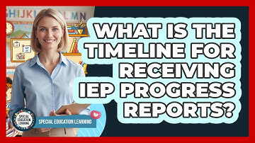 What Is The Timeline For Receiving IEP Progress Reports?