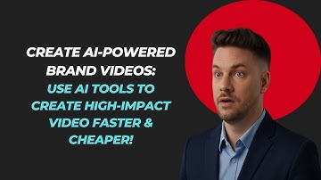 Create AI-Powered Brand Videos: Use AI Tools to Create High-Impact Video Faster & Cheaper!