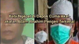 Babi Ngepet Di Depok Cuma Akal - Akalan Adam Ibrahim Pengen Terkenal