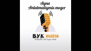 Ayna Anlatmaliymis Meger /Alt Yapi Karaoke