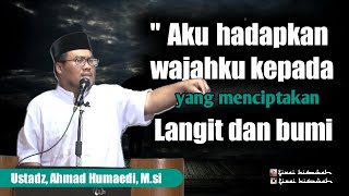 Renungan  Ketika Seorang Hamba Menghadapkan Wajahnya Kepada Dzat Yang Menciptakan Langit Dan Bumi