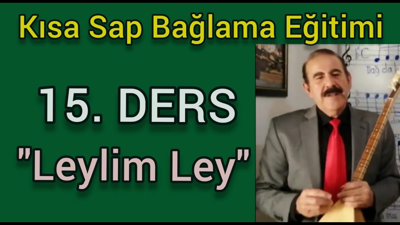 15. KISA SAP BAĞLAMA-SAZ DERSLERİ. LEYLİM LEY. BESTE ZÜLFÜ LİANELİ. B.TURAN İLE NOTALARIN DİLİ