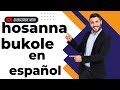 Alabanza Hosanna Bukole En Español